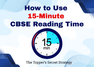 A study-themed graphic titled “How to Use 15-Minute CBSE Reading Time” featuring a clock showing 15 minutes, highlighting a topper’s secret strategy to maximize exam performance.