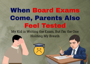 Illustration showing a stressed student writing exams and his stressed father, with the text “When Board Exams Come, Parents Also Feel Tested,” highlighting emotional pressure on both children and parents during board exam time.
